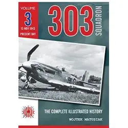303 SQUADRON. THE COMPLETE ILLUSTRATED HISTORY 3