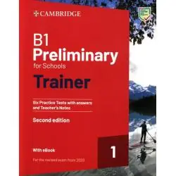 B1 PRELIMINARY FOR SCHOOLS TRAINER 1 FOR THE REVISED 2020 EXAM SIX PRACTICE TESTS WITH ANSWERS AND TEACHERS NOTES WITH ...