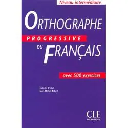 ORTHOGRAPHE PROGRESSIVE DU FRANCAIS INTERMEDIAIRE LIVRE