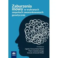 ZABURZENIA MOWY W WYBRANYCH ZESPOŁACH UWARUNKOWANYCH GENETYCZNIE