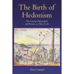 THE BIRTH OF HEDONISM: THE CYRENAIC PHILOSOPHERS AND PLEASURE AS A WAY OF LIFE