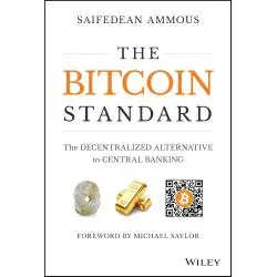 THE BITCOIN STANDARD: THE DECENTRALIZED ALTERNATIVE TO CENTRAL BANKING