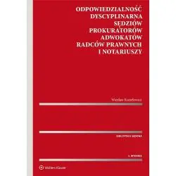 ODPOWIEDZIALNOŚĆ DYSCYPLINARNA SĘDZIÓW, PROKURATORÓW, ADWOKATÓW, RADCÓW PRAWNYCH I NOTARIUSZY