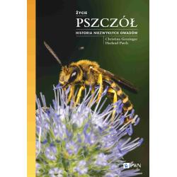 ŻYCIE PSZCZÓŁ. HISTORIA NIEZWYKŁYCH OWADÓW