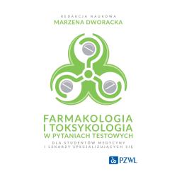FARMAKOLOGIA I TOKSYKOLOGIA W PYTANIACH TESTOWYCH. DLA STUDENTÓW MEDYCYNY I LEKARZY SPECJALIZUJĄCYCH SIĘ