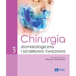 CHIRURGIA STOMATOLOGICZNA I SZCZĘKOWO - TWARZOWA TOM 3
