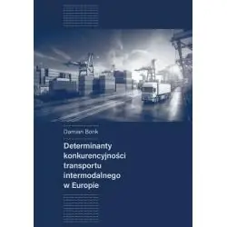 DETERMINANTY KONKURENCYJNOŚCI TRANSPORTU INTERMODALNEGO W EUROPIE