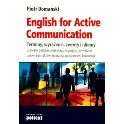 ENGLISH FOR ACTIVE COMMUNICATION. TERMINY, WYRAŻENIA, ZWROTY, IDIOMY
