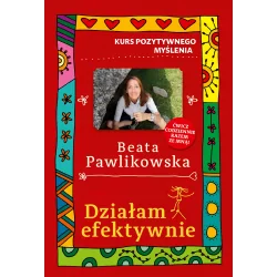 KURS POZYTYWNEGO MYŚLENIA DZIAŁAM EFEKTYWNIE