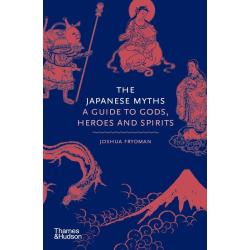THE JAPANESE MYTHS. A GUIDE TO GODS HEROES AND SPIRITS