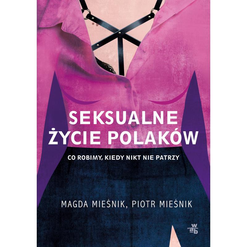 SEKSUALNE ŻYCIE POLAKÓW Magda Mieśnik, Piotr Mieśnik - WAB