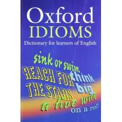 OXFORD IDIOMS DICTIONARY FOR LEARNERS OF ENGLISH