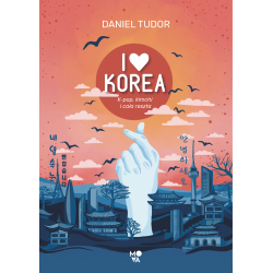 I LOVE KOREA. K-POP, KIMCHI I CAŁA RESZTA Daniel Tudor - Mova