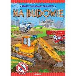 NA BUDOWIE PROSTE SKŁADANKI DLA DZIECI OPRACOWANIE ZBIOROWE