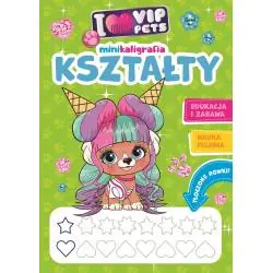 I LOVE VIP PETS. MINIKALIGRAFIA. KSZTAŁTY