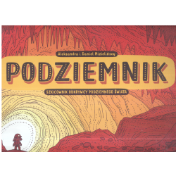 PODZIEMNIK SZKICOWNIK ODKRYWCY PODZIEMNEGO ŚWIATA Daniel Mizieliński, Aleksandra Mizielińska - Dwie Siostry