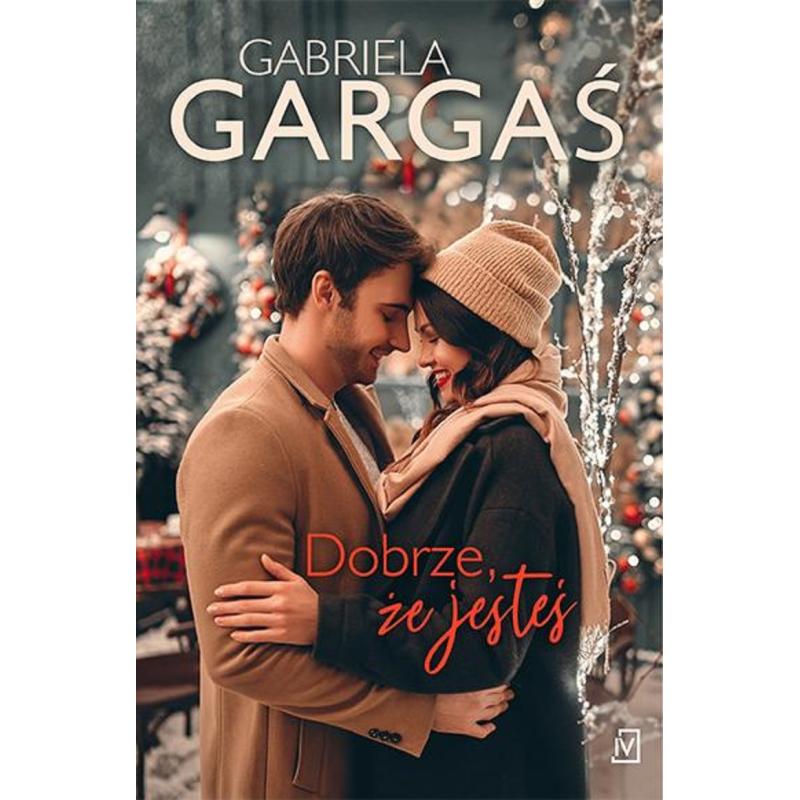 DOBRZE, ŻE JESTEŚ Gabriela Gargaś - Czwarta Strona