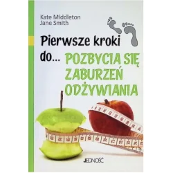 PIERWSZE KROKI DO POZBYCIA SIĘ ZABURZEŃ ODŻYWIANIA