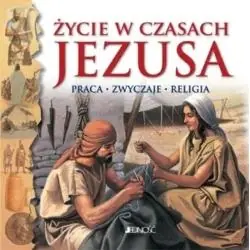 ŻYCIE W CZASACH JEZUSA. PRACA - ZWYCZAJE - RELIGIA