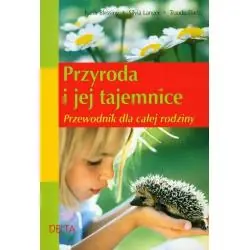 PRZYRODA I JEJ TAJEMNICE. PRZEWODNIK DLA CAŁEJ RODZINY
