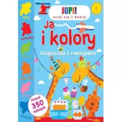 JA I KOLORY KSIĄŻECZKA Z NAKLEJKAMI UCZĘ SIĘ I BAWIĘ - JUPI!