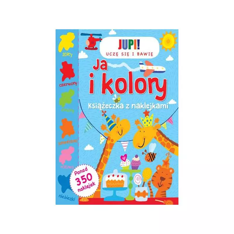 JA I KOLORY KSIĄŻECZKA Z NAKLEJKAMI UCZĘ SIĘ I BAWIĘ - JUPI!