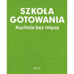 SZKOŁA GOTOWANIA. KUCHNIA BEZ MIĘSA