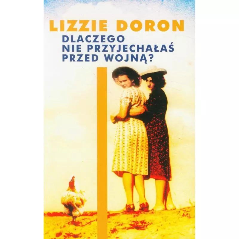 DLACZEGO NIE PRZYJECHAŁAŚ PRZED WOJNĄ? Lizzie Doron - Muza