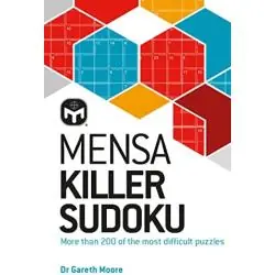 MENSA KILLER SUDOKU. MORE THAN 200 OF THE MOST DIFFICULT NUMBER PUZZLES