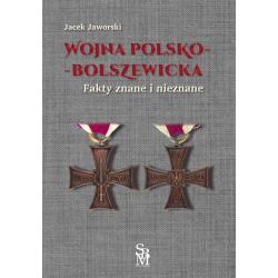 WOJNA POLSKO-BOLSZEWICKA. FAKTY ZNANE I NIEZNANE
