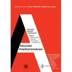 WSPÓŁCZESNE OBLICZA DYSCYPLINY PO 1989 ROKU. STOSUNKI MIĘDZYNARODOWE. ANTOLOGIA TEKSTÓW ŹRÓDŁOWYCH TOM 2