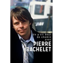 UN P'TIT BOUT DE CHEMIN AVEC PIERRE BACHELET + CD