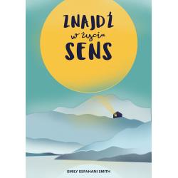 ZNAJDŹ W ŻYCIU SENS Emily Esfahani Smith - Muza