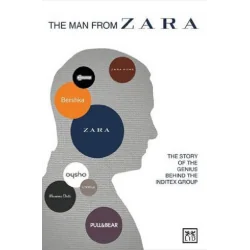 THE MAN FROM ZARA: THE STORY OF THE GENIUS BEHIND THE INDITEX GROUP