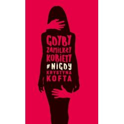 GDYBY ZAMILKŁY KOBIETY NIGDY Kofta Krystyna