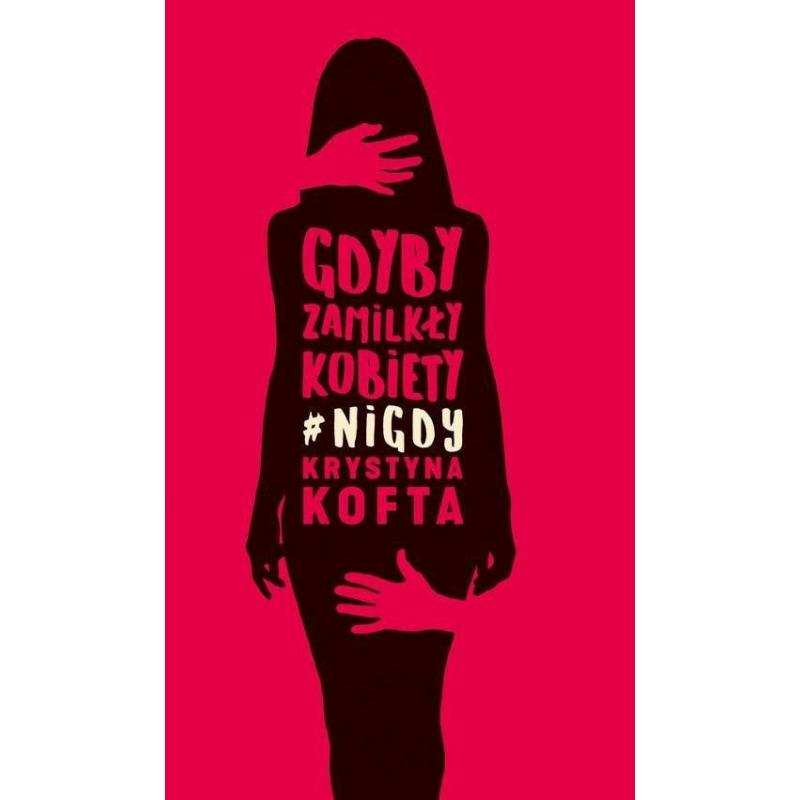 GDYBY ZAMILKŁY KOBIETY NIGDY Kofta Krystyna