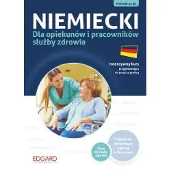 NIEMIECKI DLA OPIEKUNÓW I PRACOWNIKÓW SŁUŻBY ZDROWIA INTENSYWNY KURS PRZYGOTOWUJĄCY DO PRACY +CD II GATUNEK