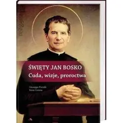 ŚWIĘTY JAN BOSKO. CUDA, WIZJE, PROROCTWA