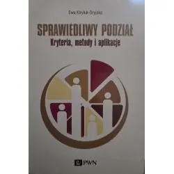 SPRAWIEDLIWY PODZIAŁ. KRYTERIA, METODY I APLIKACJE