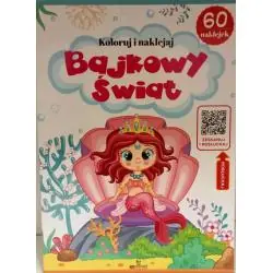 KOLORUJ I NAKLEJAJ BAJKOWY ŚWIAT 60 NAKLEJEK