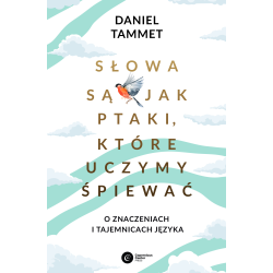 SŁOWA SĄ JAK PTAKI, KTÓRE UCZYMY ŚPIEWAĆ. O ZNACZENIACH I TAJEMNICACH JĘZYKA II GATUNEK
