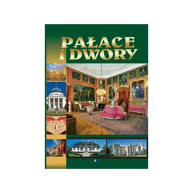 PAŁACE I DWORY 152 NAJCIEKAWSZE OBIEKTY - Fenix PAŁACE I DWORY 152 NAJCIEKAWSZE OBIEKTY - Fenix