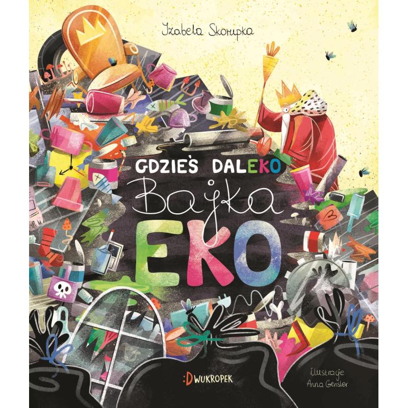 GDZIEŚ DALEKO BAJKA EKO Izabela Skorupka - Dwukropek