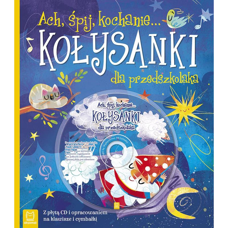 ACH ŚPIJ KOCHANIE KOŁYSANKI DLA PRZEDSZKOLAKA - Aksjomat ACH ŚPIJ KOCHANIE KOŁYSANKI DLA PRZEDSZKOLAKA - Aksjomat