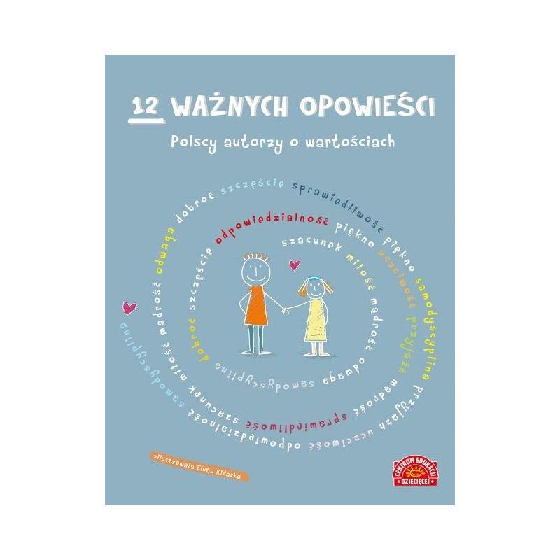 12 WAŻNYCH OPOWIEŚCI. POLSCY AUTORZY O WARTOŚCIACH - Centrum Edukacji Dziecięcej
