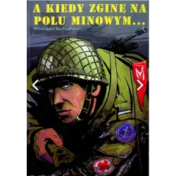 A KIEDY ZGINĘ NA POLU MINOWYM