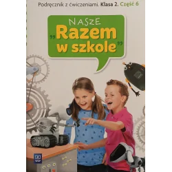 NASZE " RAZEM W SZKOLE " PODRĘCZNIK Z ĆWICZENIAMI KLASA 2 CZĘŚĆ 6