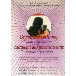 ORGANIZACJA OCHRONY OSÓB I MIENIA ORAZ TAKTYKA I DOKUMENTOWANIE DZIAŁAŃ OCHRONNYCH PODRĘCZNIK DO ZAWODU