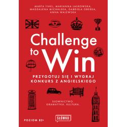 CHALLENGE TO WIN. PRZYGOTUJ SIĘ I WYGRAJ KONKURS Z ANGIELSKIEGO