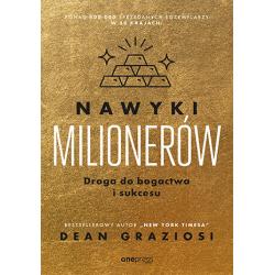 NAWYKI MILIONERÓW. DROGA DO BOGACTWA I SUKCESU